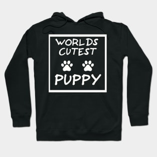 Worlds cutest Puppy the perfect give to show your love Hoodie